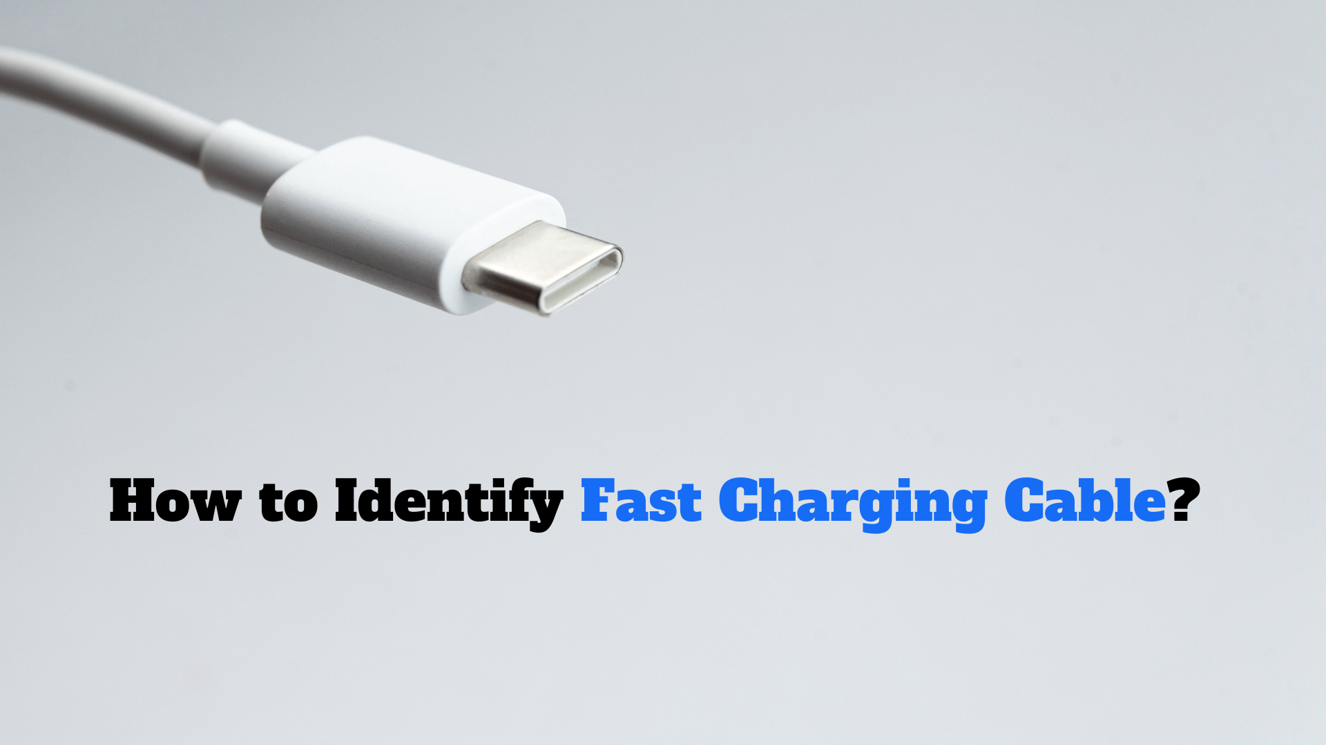 How to Identify Fast Charging Cable