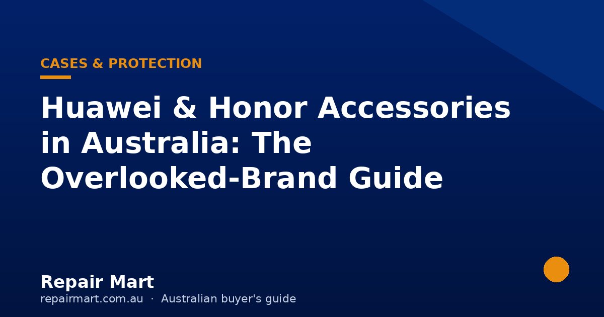 Huawei & Honor Accessories in Australia: The Overlooked-Brand Guide