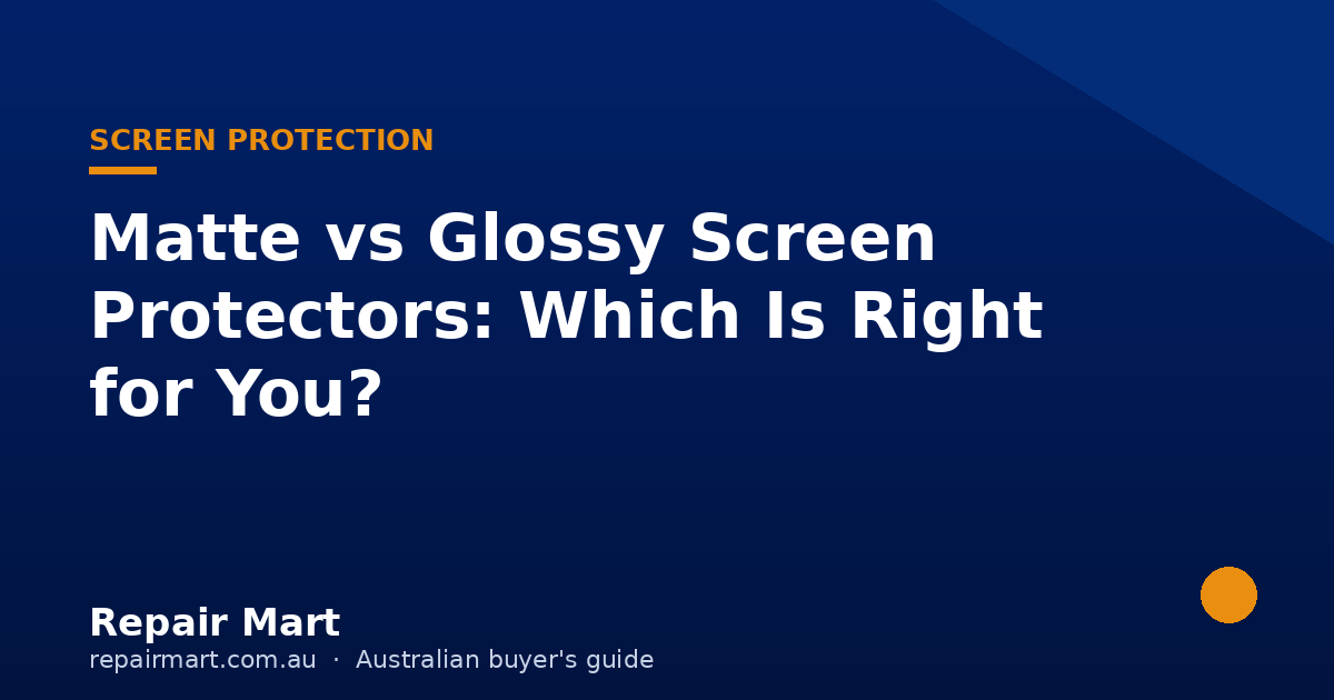 Matte vs Glossy Screen Protectors: Which Is Right for You? (AU Guide)
