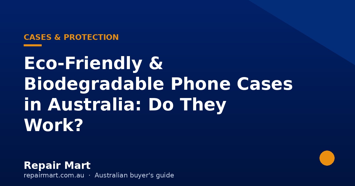 Eco-Friendly & Biodegradable Phone Cases in Australia: Do They Work?