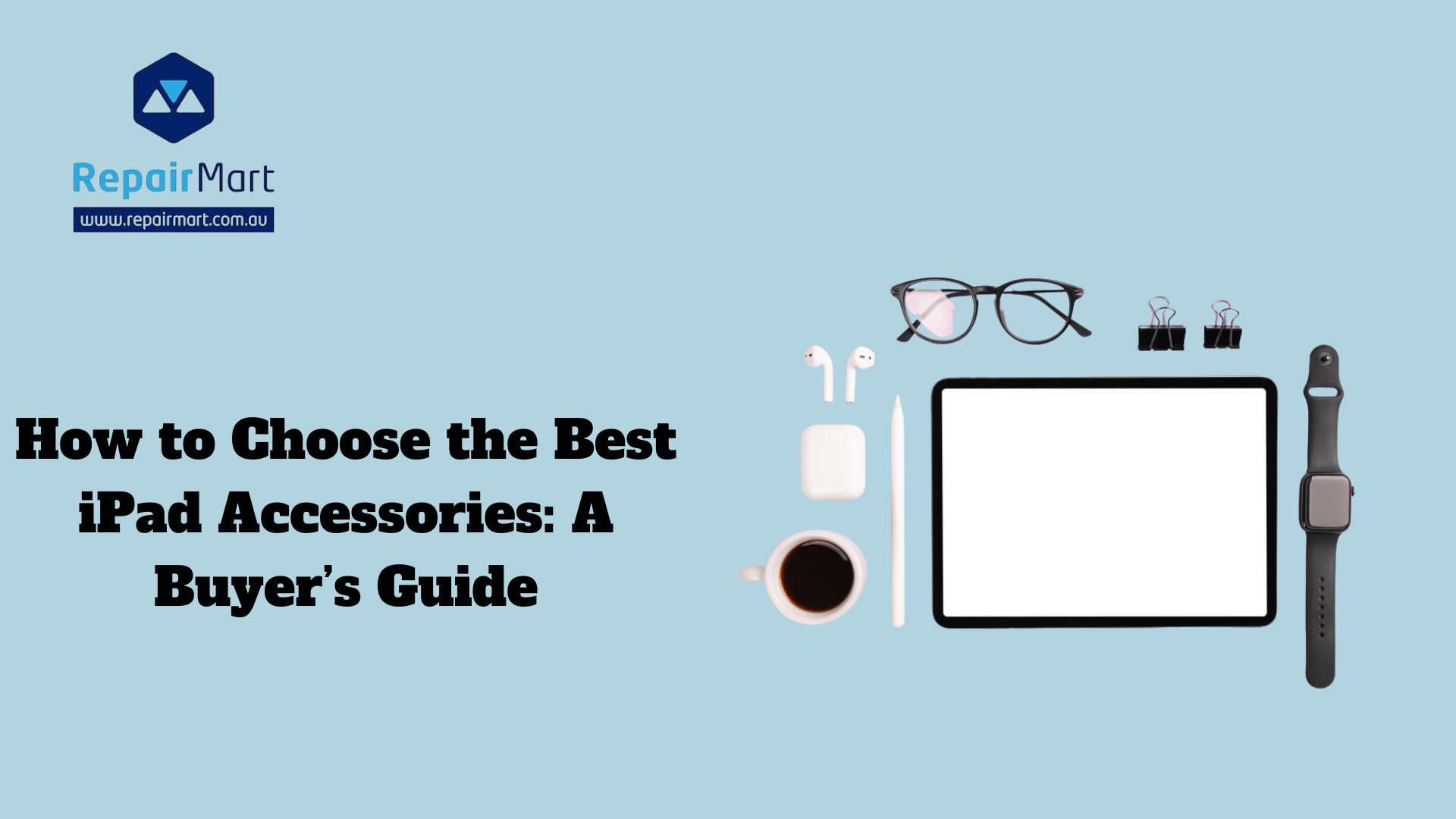 How to Choose the Best iPad Accessories: A Buyer’s Guide