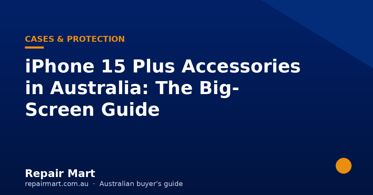 iPhone 15 Plus Accessories in Australia: The Big-Screen Guide